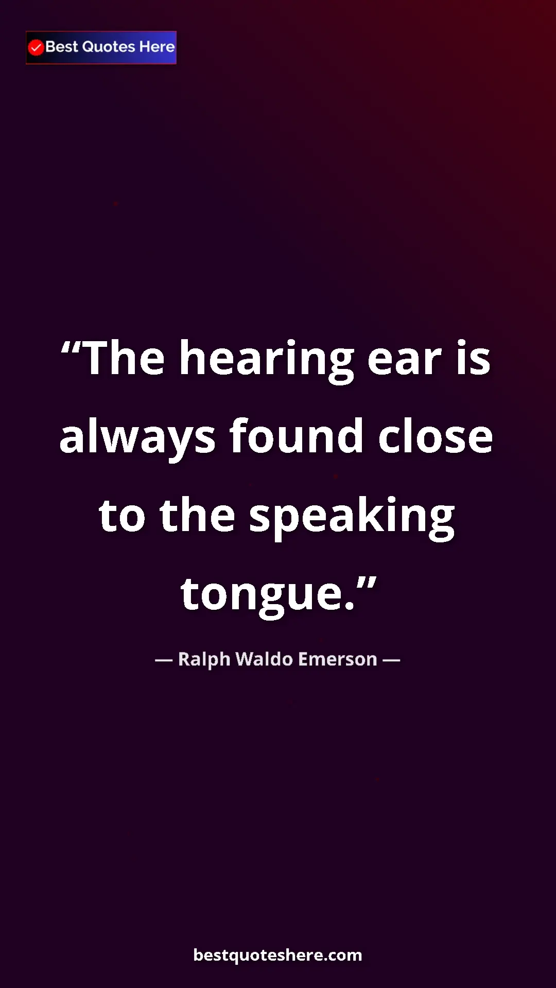 Pinterest quote poster by Ralph Waldo Emerson: "The hearing ear is always found close to the speaking tongue"