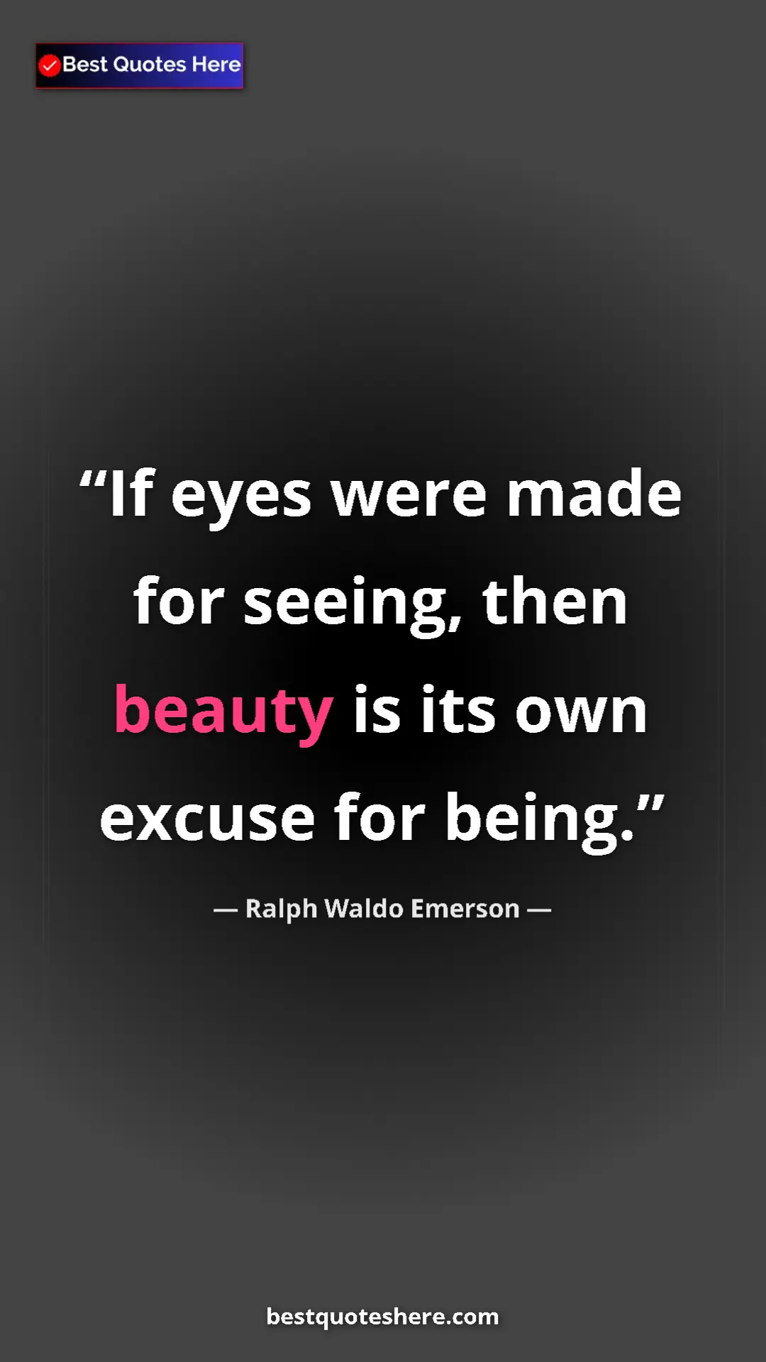 Ralph Waldo Emerson Quote Card: "If eyes were made for seeing, then beauty is its own excuse..." Pinterest quote poster by Ralph Waldo Emerson: "If eyes were made for seeing, then beauty is its own excuse..."