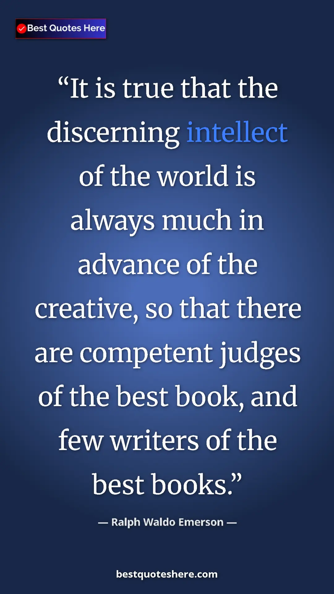 Ralph Waldo Emerson Quote Card: "It is true that the discerning intellect of the world is..." Pinterest quote poster by Ralph Waldo Emerson: "It is true that the discerning intellect of the world is..."