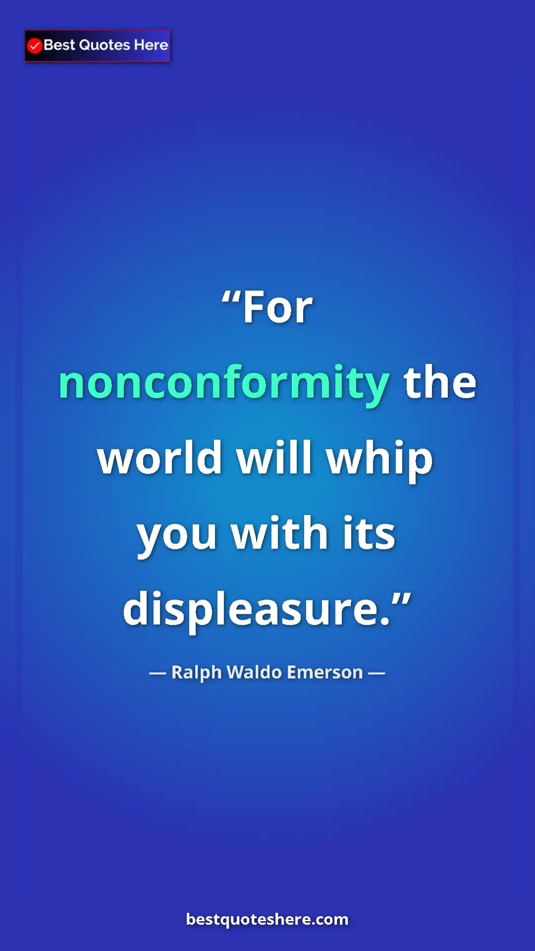 Ralph Waldo Emerson Quote Card: "For nonconformity the world will whip you with its..." Pinterest quote poster by Ralph Waldo Emerson: "For nonconformity the world will whip you with its..."