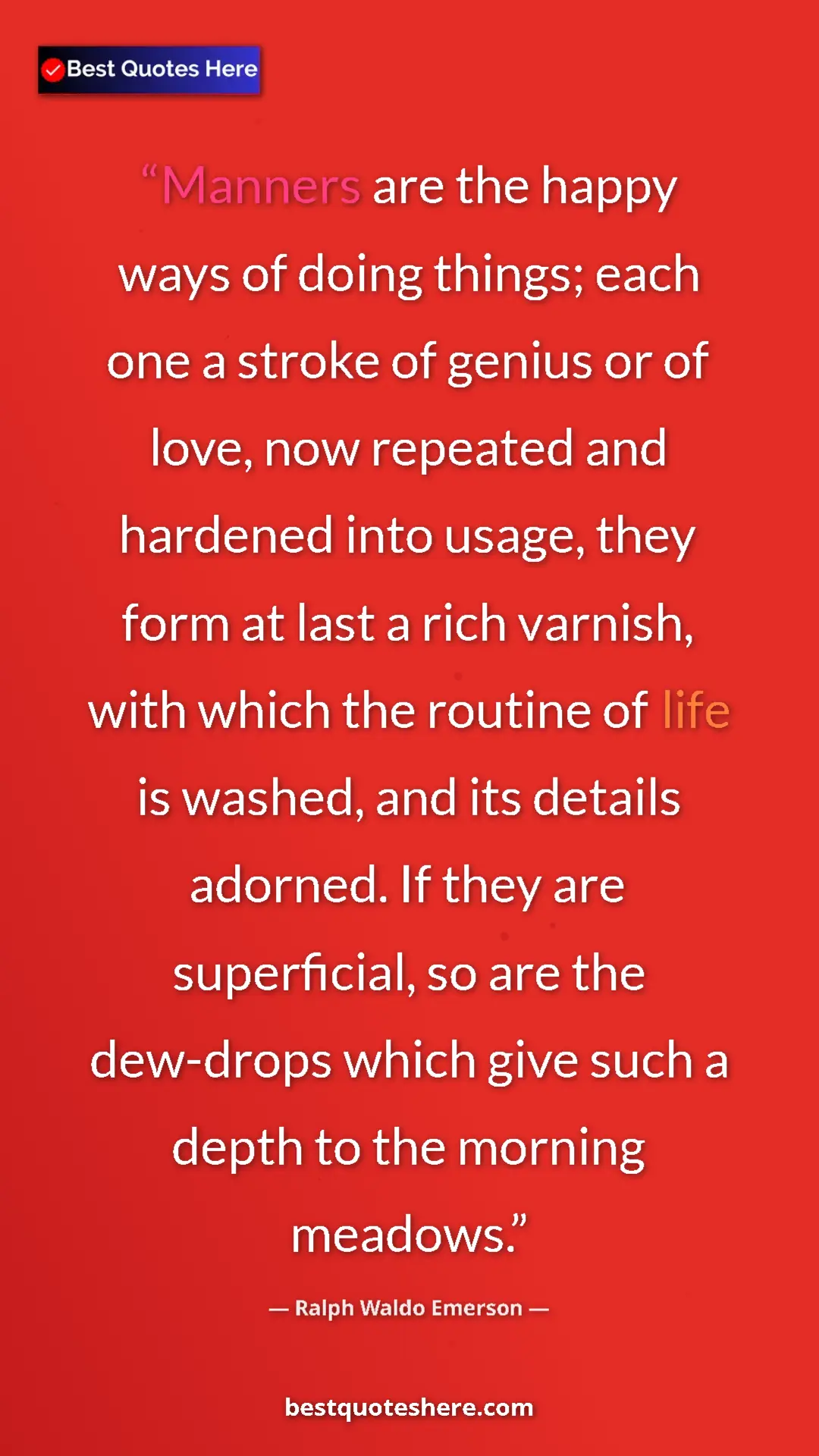 Ralph Waldo Emerson Quote Card: "Manners are the happy ways of doing things; each one a..." Pinterest quote poster by Ralph Waldo Emerson: "Manners are the happy ways of doing things; each one a..."
