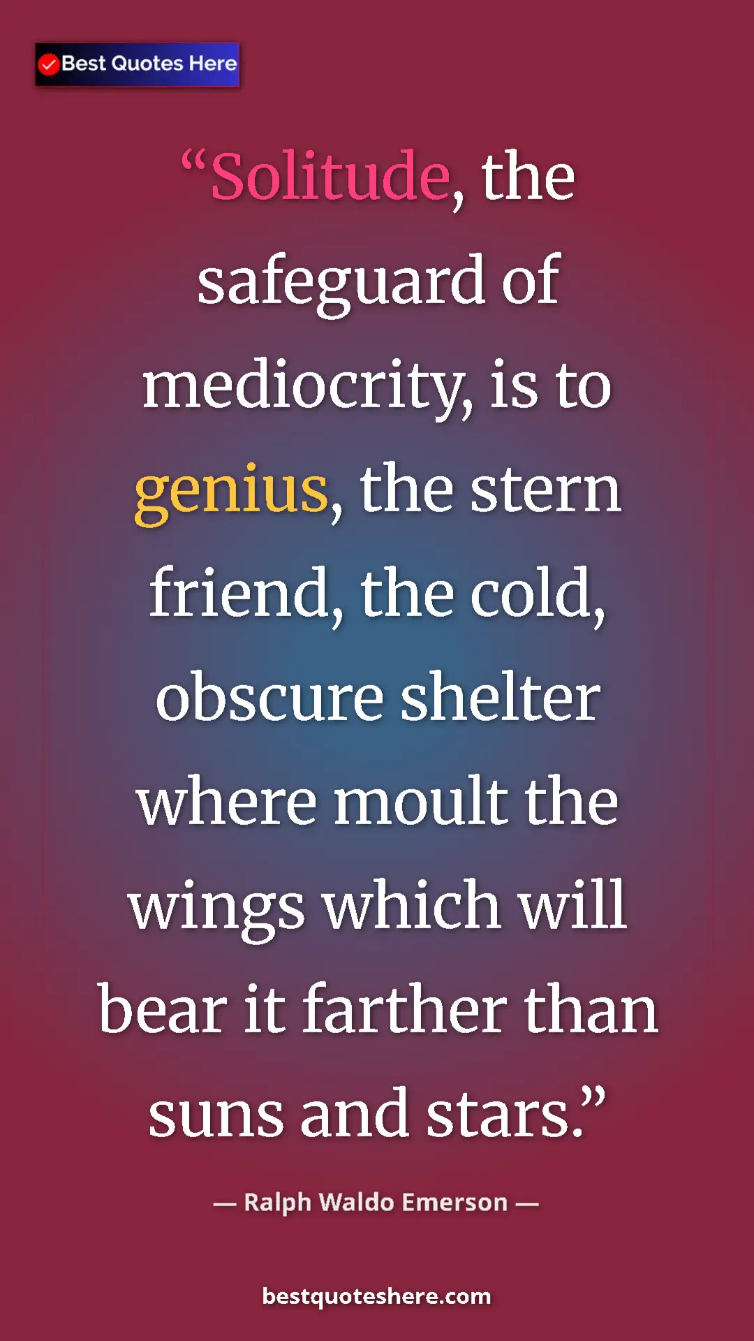 Ralph Waldo Emerson Quote Card: "Solitude, the safeguard of mediocrity, is to genius, the..." Pinterest quote poster by Ralph Waldo Emerson: "Solitude, the safeguard of mediocrity, is to genius, the..."
