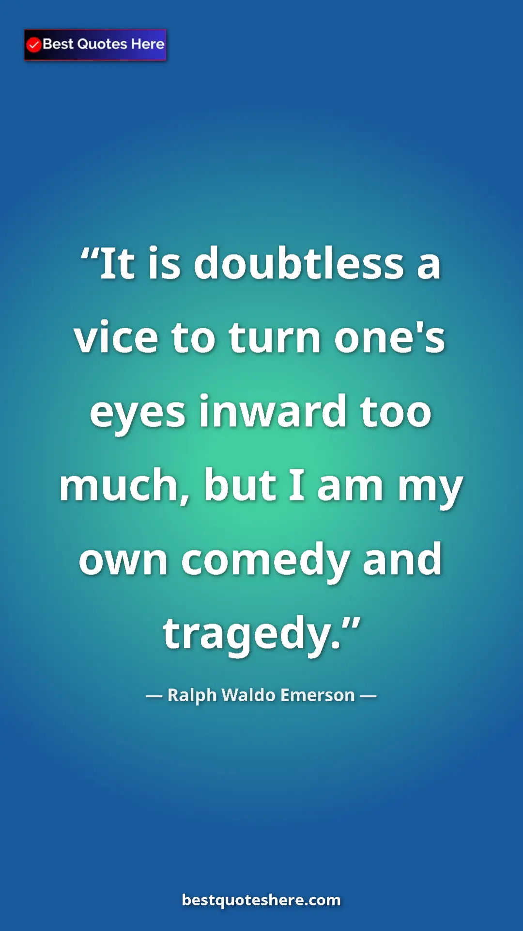 Ralph Waldo Emerson Quote Card: "It is doubtless a vice to turn one's eyes inward too much,..." Pinterest quote poster by Ralph Waldo Emerson: "It is doubtless a vice to turn one's eyes inward too much,..."