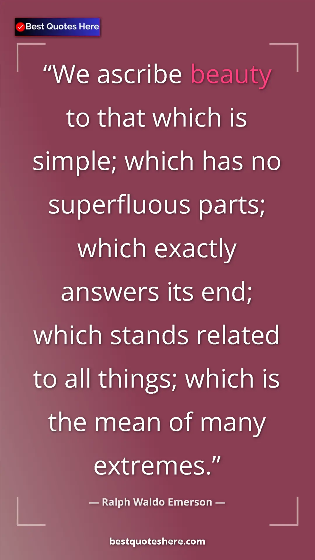 Ralph Waldo Emerson Quote Card: "We ascribe beauty to that which is simple; which has no..." Pinterest quote poster by Ralph Waldo Emerson: "We ascribe beauty to that which is simple; which has no..."