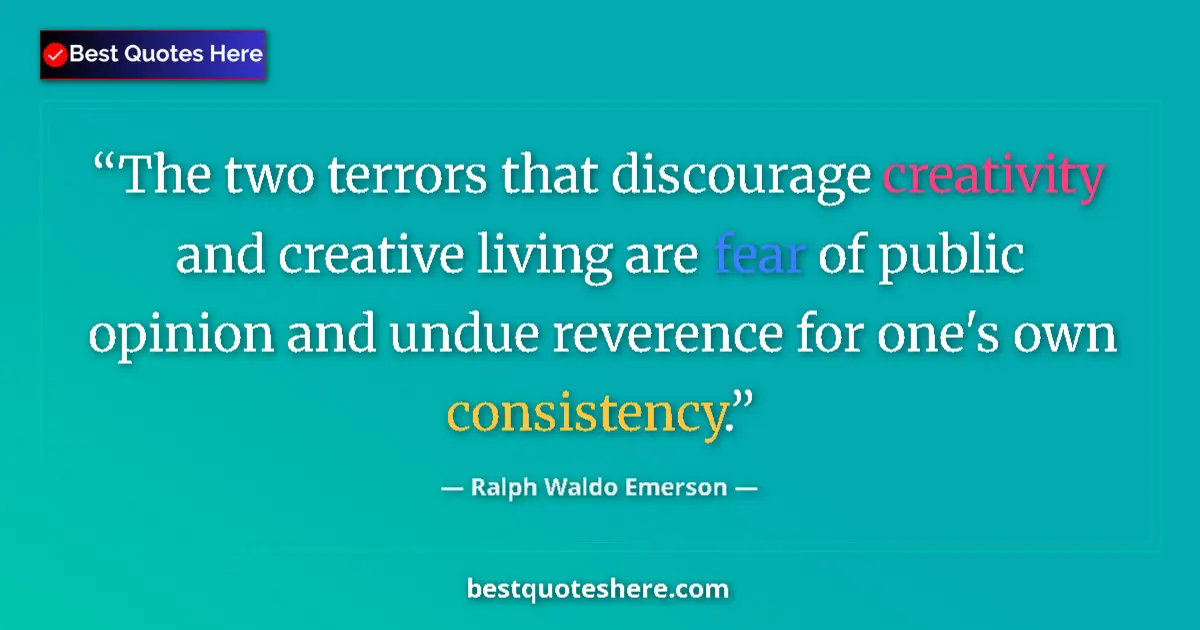 Image for the quote by Ralph Waldo Emerson: The two terrors that discourage creativity and creative living are fear of public opinion and undue ...