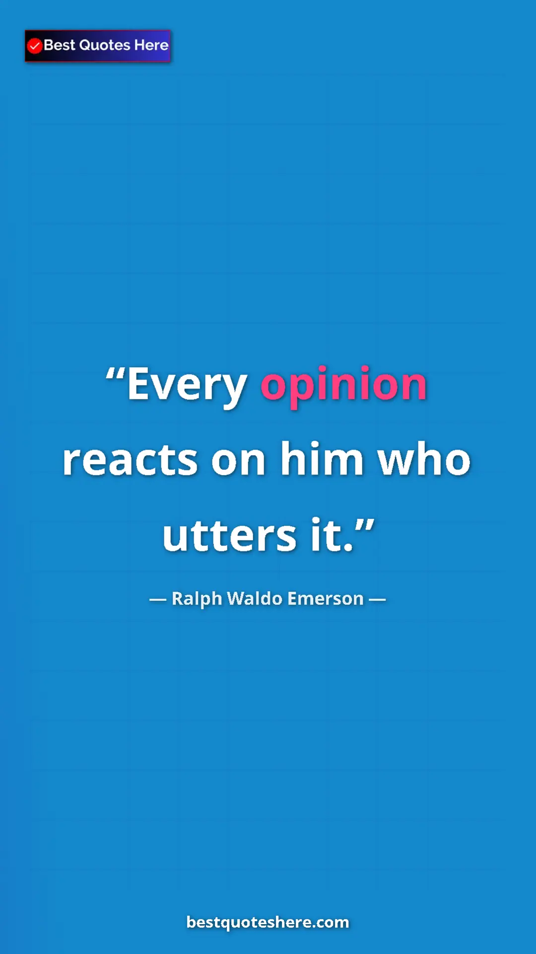 Pinterest quote poster by Ralph Waldo Emerson: "Every opinion reacts on him who utters it."