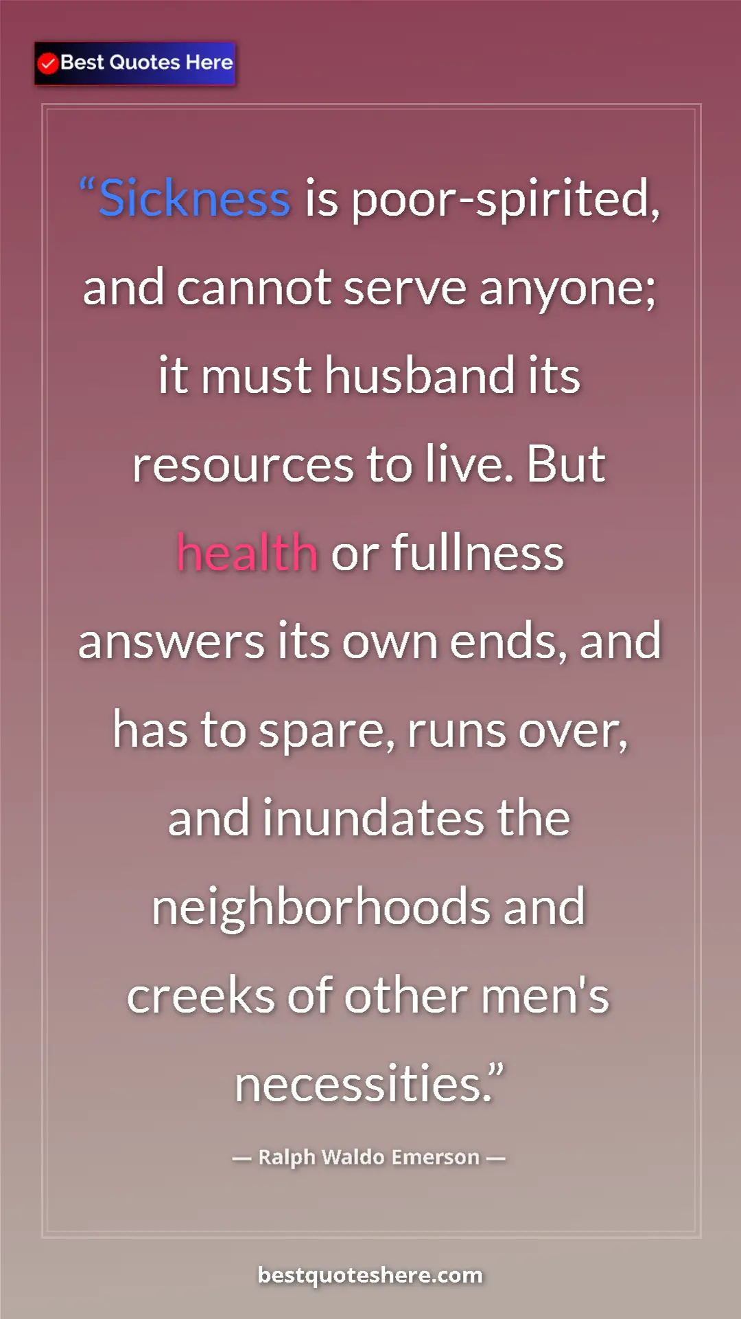 Pinterest quote poster by Ralph Waldo Emerson: "Sickness is poor-spirited, and cannot serve anyone; it must..."