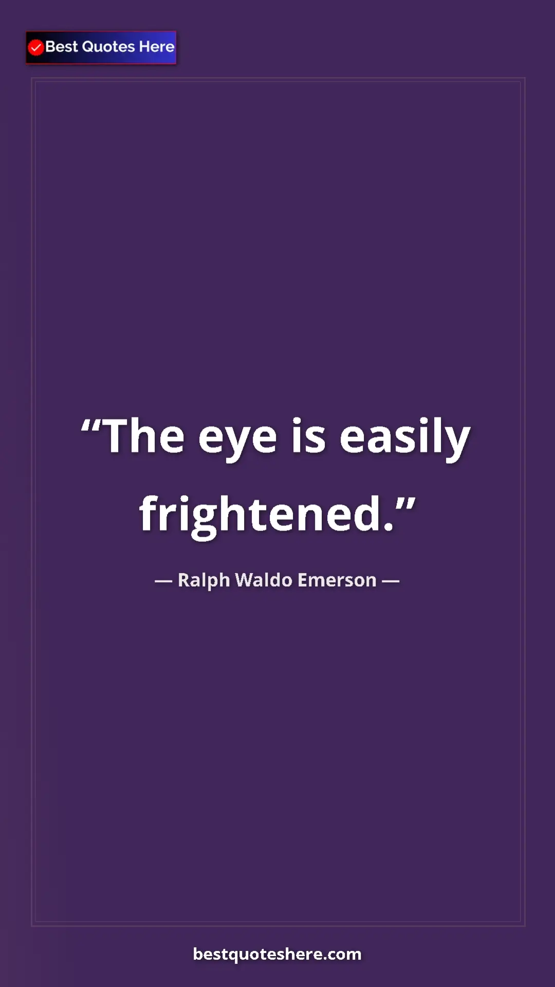 Pinterest quote poster by Ralph Waldo Emerson: "The eye is easily frightened."