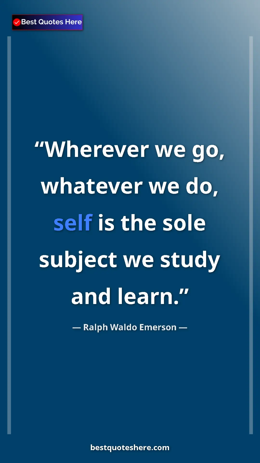 Ralph Waldo Emerson Quote Card: "Wherever we go, whatever we do, self is the sole subject we..." Pinterest quote poster by Ralph Waldo Emerson: "Wherever we go, whatever we do, self is the sole subject we..."