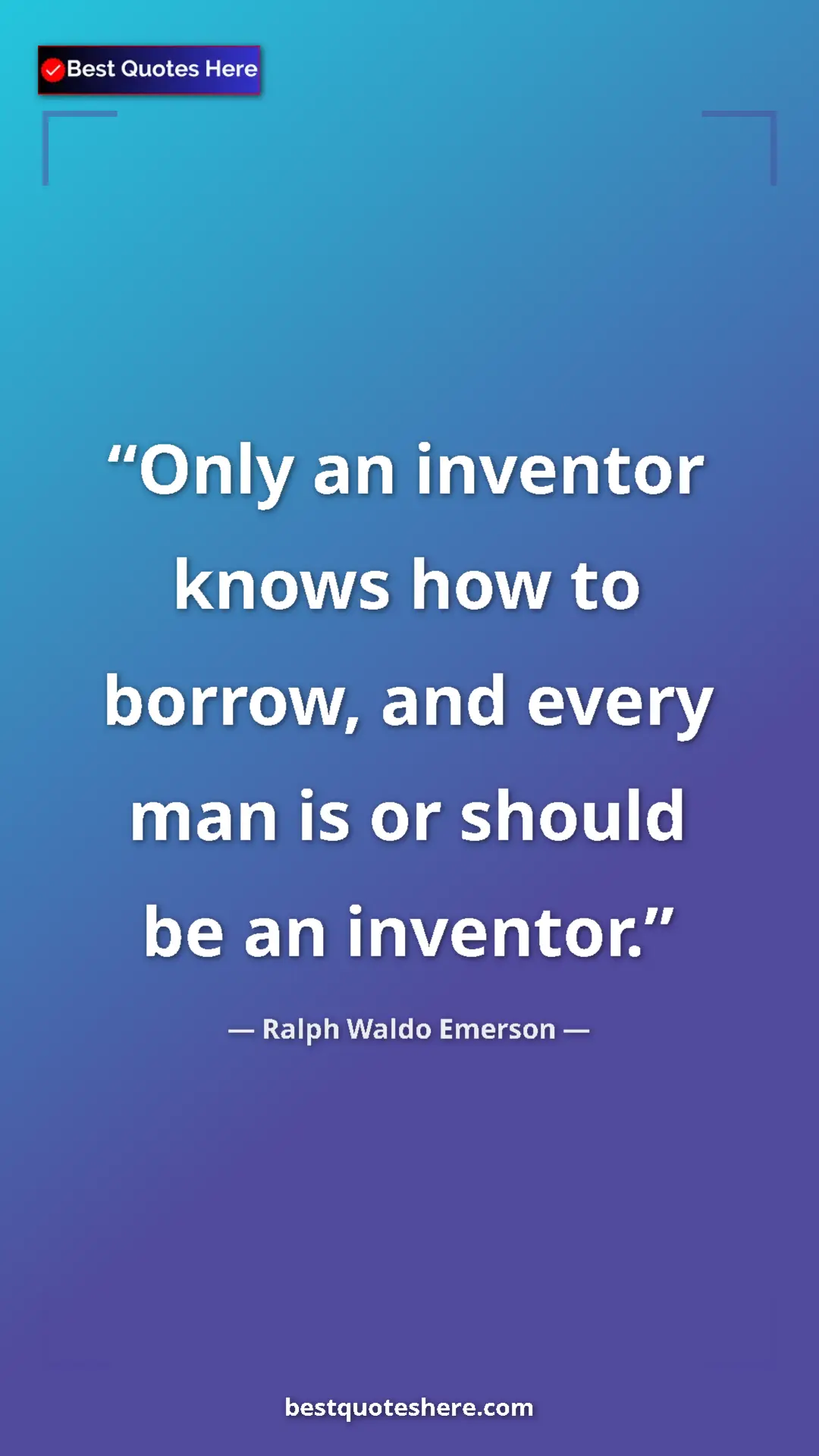 Ralph Waldo Emerson Quote Card: "Only an inventor knows how to borrow, and every man is or..." Pinterest quote poster by Ralph Waldo Emerson: "Only an inventor knows how to borrow, and every man is or..."