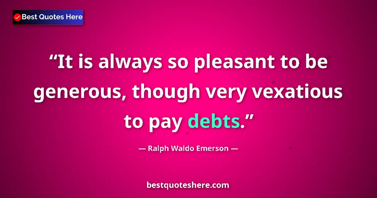 Quote by Ralph Waldo Emerson: It is always so pleasant to be generous, though ve