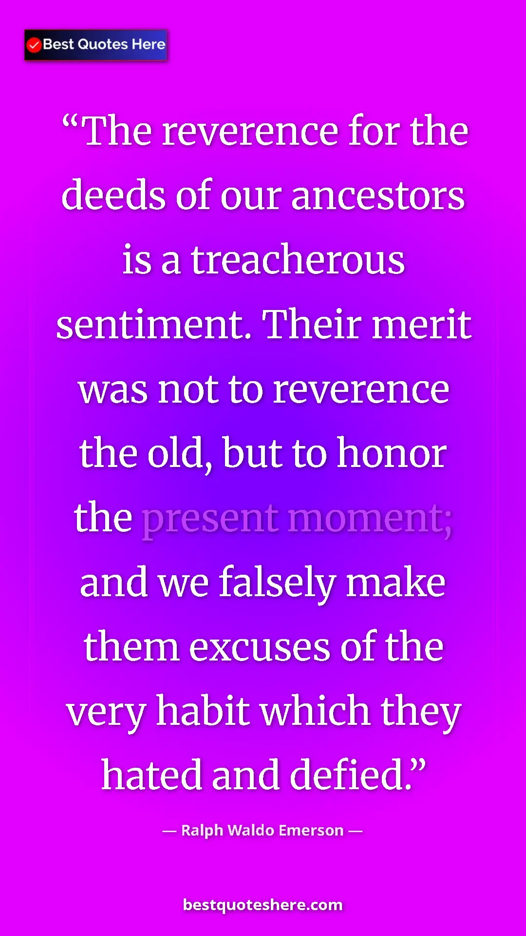 Pinterest quote poster by Ralph Waldo Emerson: "The reverence for the deeds of our ancestors is a..."