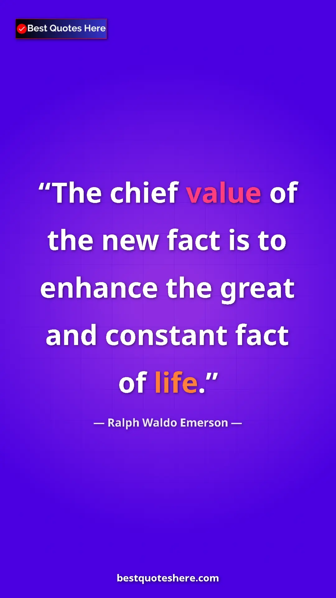 Ralph Waldo Emerson Quote Card: "The chief value of the new fact is to enhance the great and..." Pinterest quote poster by Ralph Waldo Emerson: "The chief value of the new fact is to enhance the great and..."