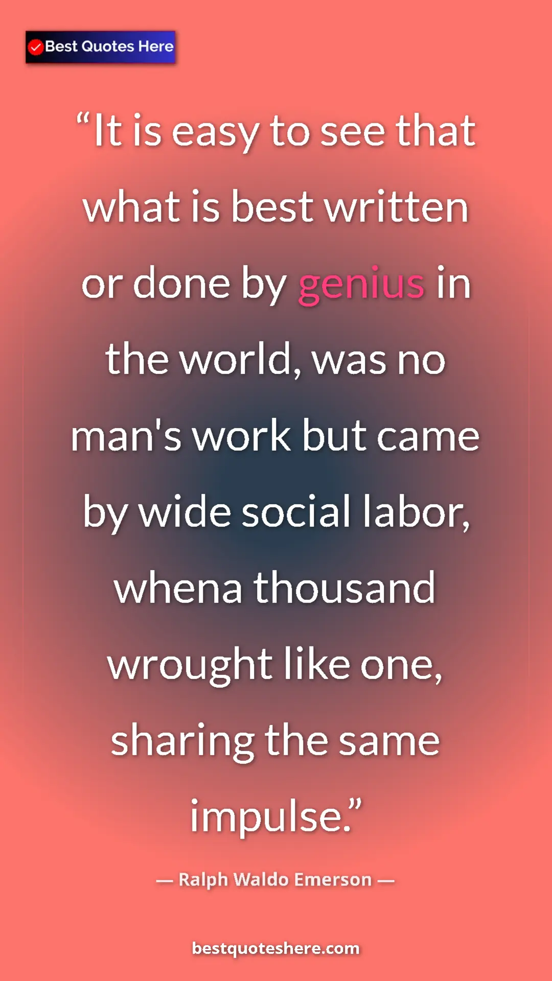 Pinterest quote poster by Ralph Waldo Emerson: "It is easy to see that what is best written or done by geniu"