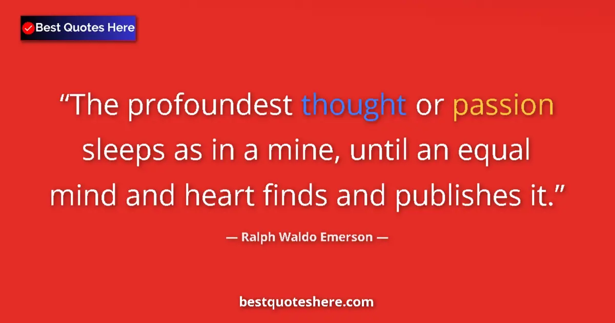Quote by Ralph Waldo Emerson: The profoundest thought or passion sleeps as in a