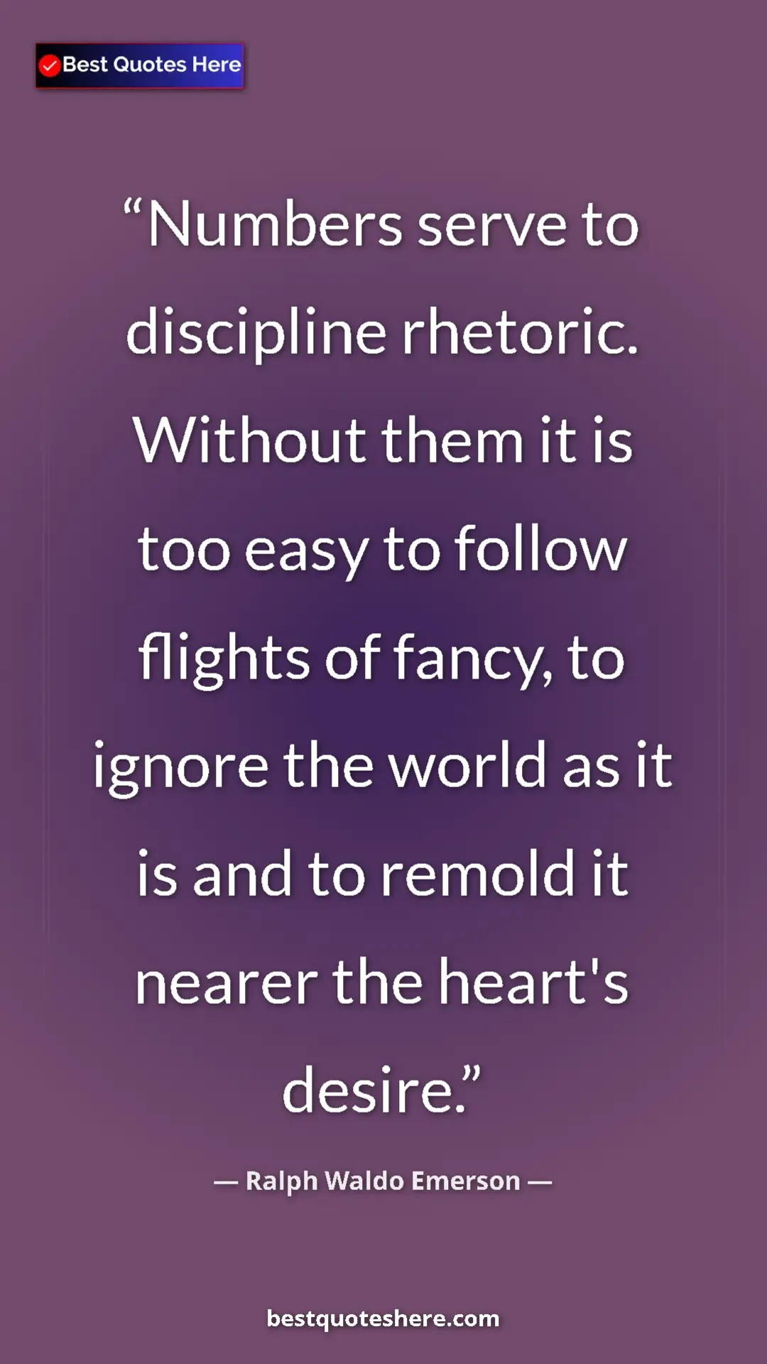 Ralph Waldo Emerson Quote Card: "Numbers serve to discipline rhetoric. Without them it is too" Pinterest quote poster by Ralph Waldo Emerson: "Numbers serve to discipline rhetoric. Without them it is too"