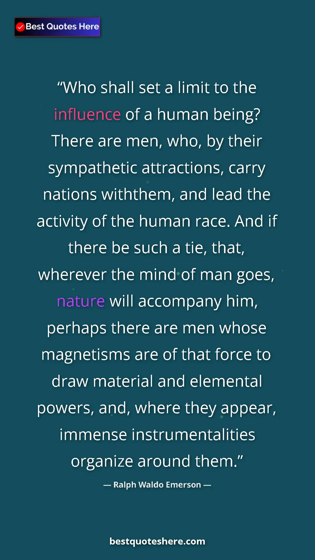 Pinterest quote poster by Ralph Waldo Emerson: "Who shall set a limit to the influence of a human being?..."