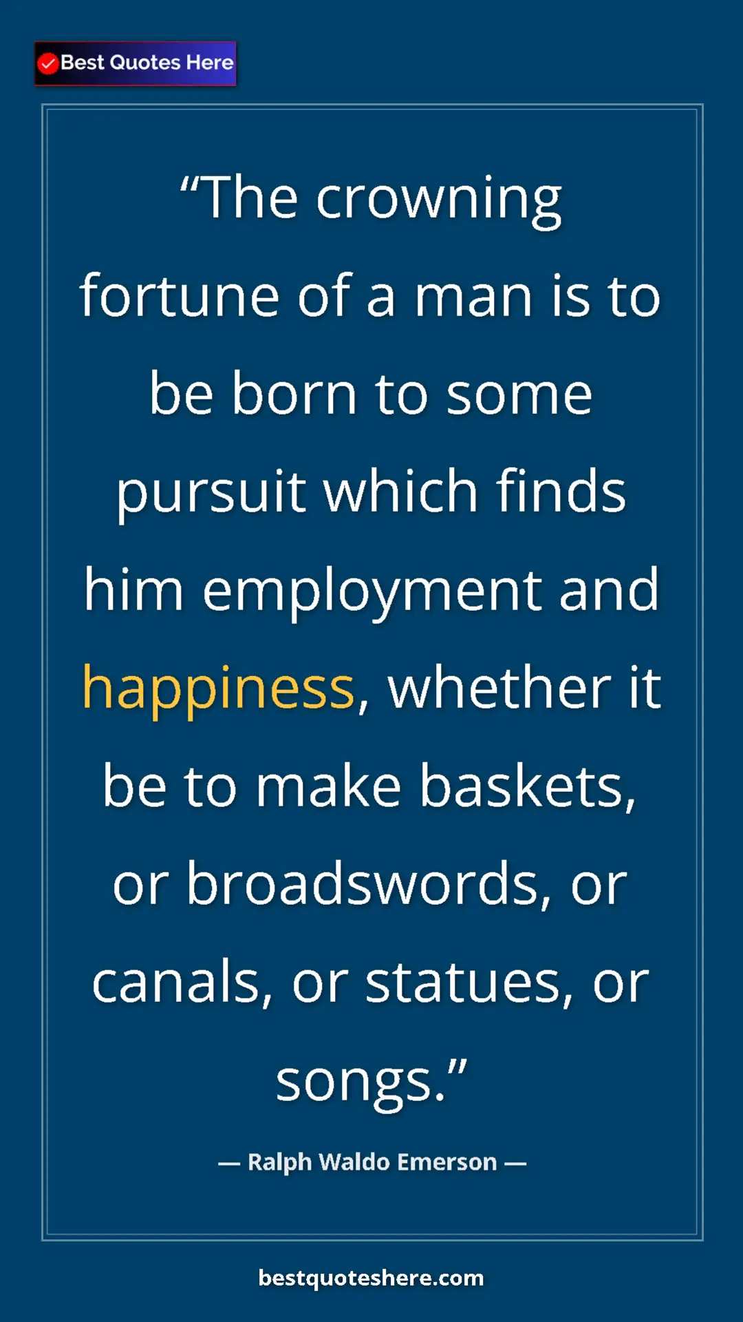 Ralph Waldo Emerson Quote Card: "The crowning fortune of a man is to be born to some pursuit..." Pinterest quote poster by Ralph Waldo Emerson: "The crowning fortune of a man is to be born to some pursuit..."