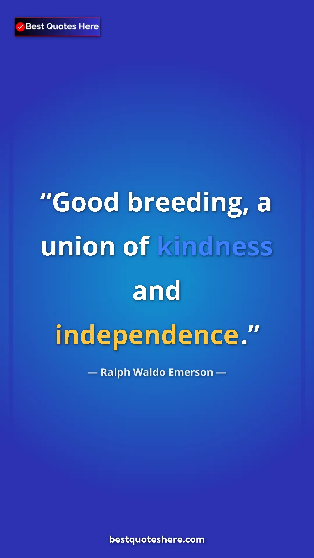 Pinterest quote poster by Ralph Waldo Emerson: "Good breeding, a union of kindness and independence."