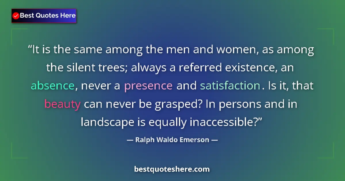 Quote by Ralph Waldo Emerson: It is the same among the men and women, as among the silent trees; always a referred existence, an a...