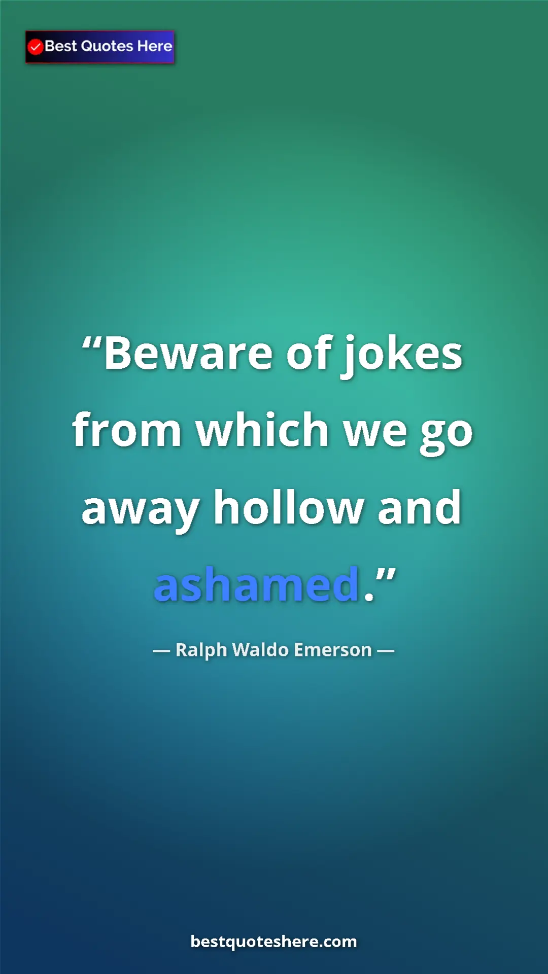 Pinterest quote poster by Ralph Waldo Emerson: "Beware of jokes from which we go away hollow and ashamed."