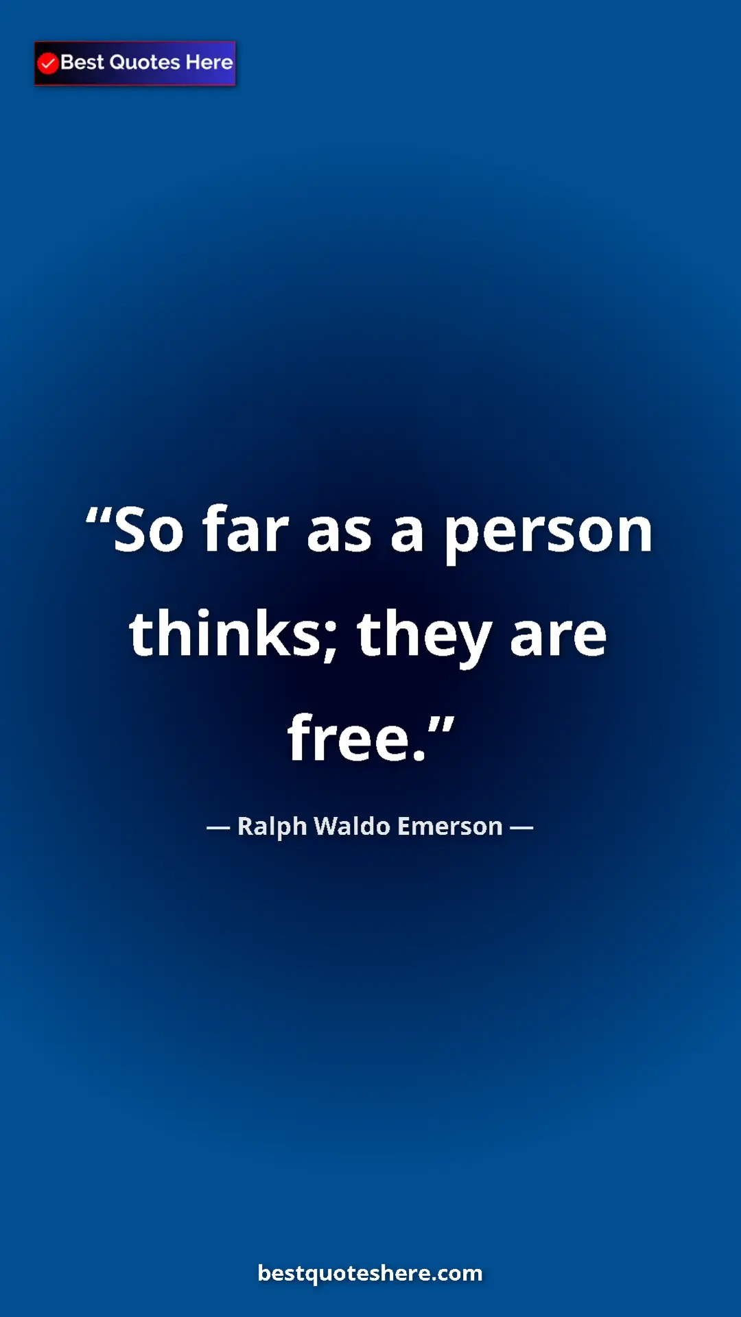 Ralph Waldo Emerson Quote Card: "So far as a person thinks; they are free." Pinterest quote poster by Ralph Waldo Emerson: "So far as a person thinks; they are free."