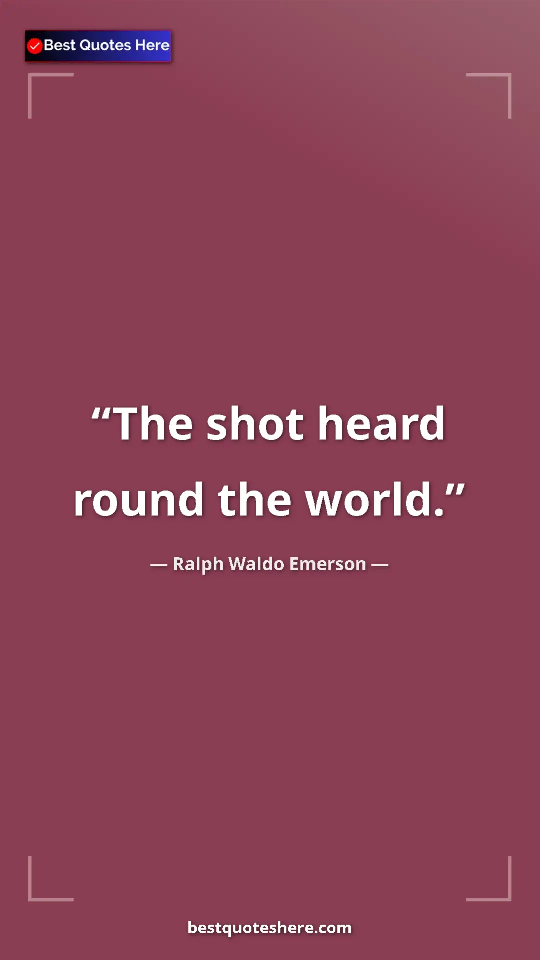 Ralph Waldo Emerson Quote Card: "The shot heard round the world." Pinterest quote poster by Ralph Waldo Emerson: "The shot heard round the world."