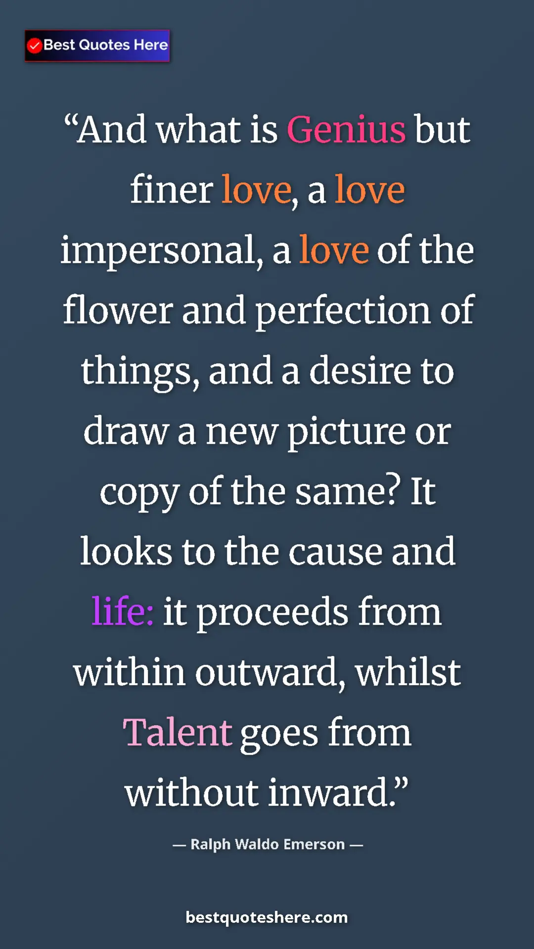 Ralph Waldo Emerson Quote Card: "And what is Genius but finer love, a love impersonal, a..." Pinterest quote poster by Ralph Waldo Emerson: "And what is Genius but finer love, a love impersonal, a..."