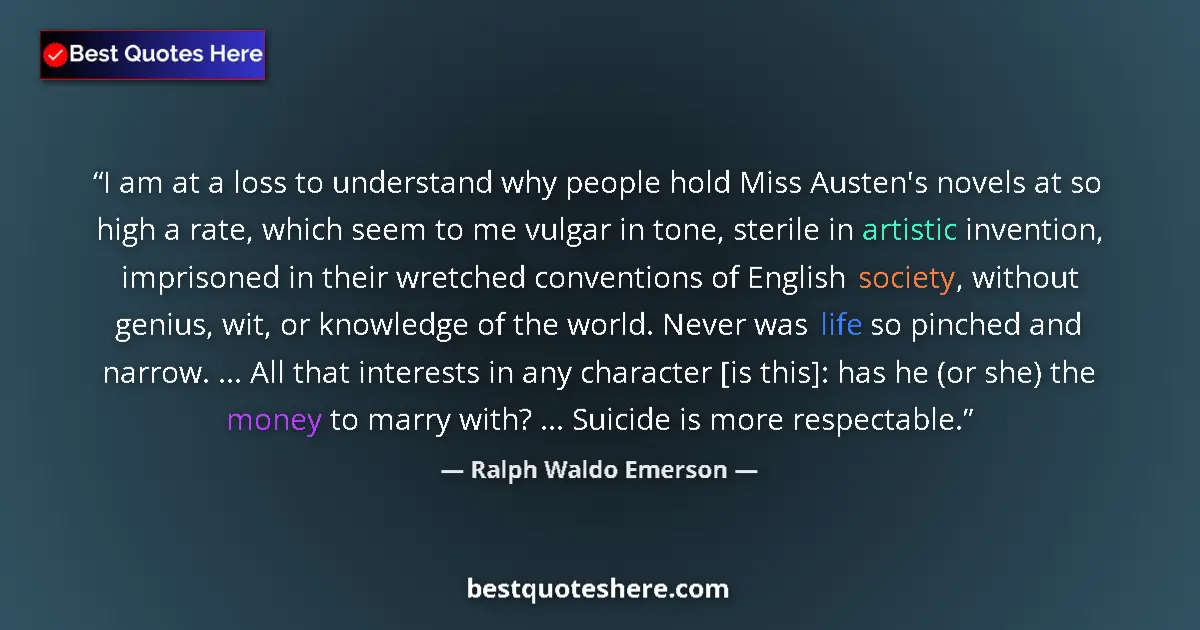 Quote by Ralph Waldo Emerson: I am at a loss to understand why people hold Miss