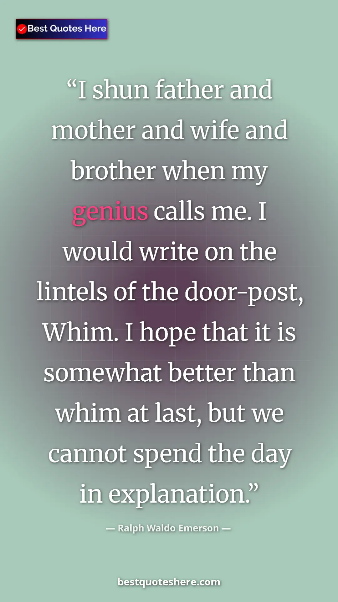 Ralph Waldo Emerson Quote Card: "I shun father and mother and wife and brother when my..." Pinterest quote poster by Ralph Waldo Emerson: "I shun father and mother and wife and brother when my..."