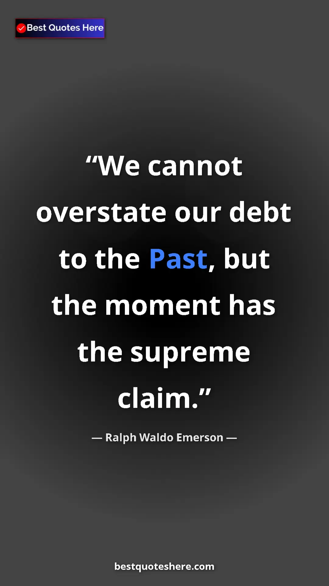 Ralph Waldo Emerson Quote Card: "We cannot overstate our debt to the Past, but the moment..." Pinterest quote poster by Ralph Waldo Emerson: "We cannot overstate our debt to the Past, but the moment..."