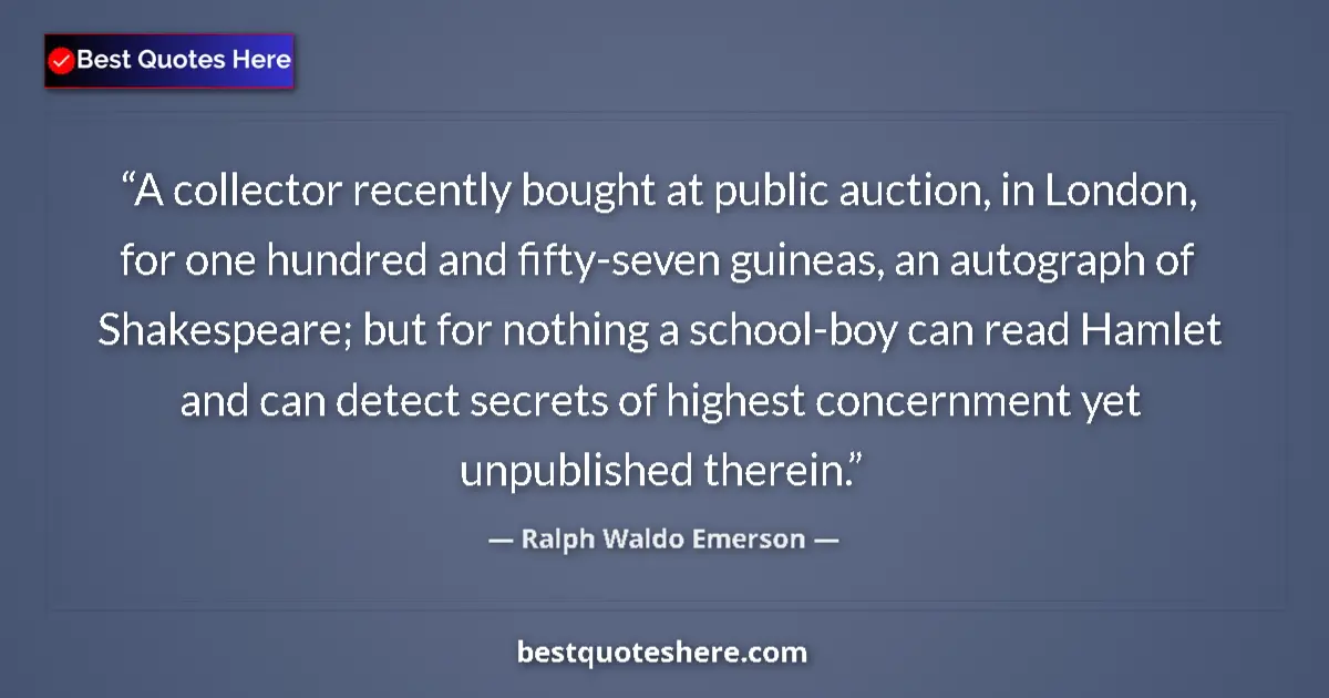 Quote by Ralph Waldo Emerson: A collector recently bought at public auction, in