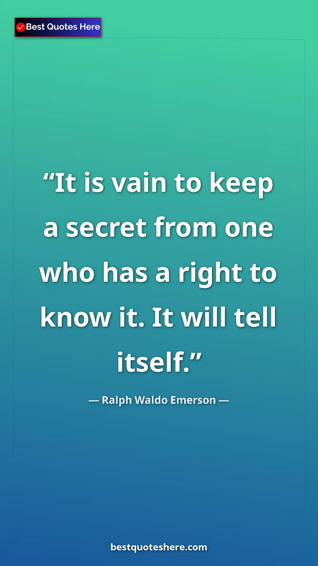 Pinterest quote poster by Ralph Waldo Emerson: "It is vain to keep a secret from one who has a right to..."