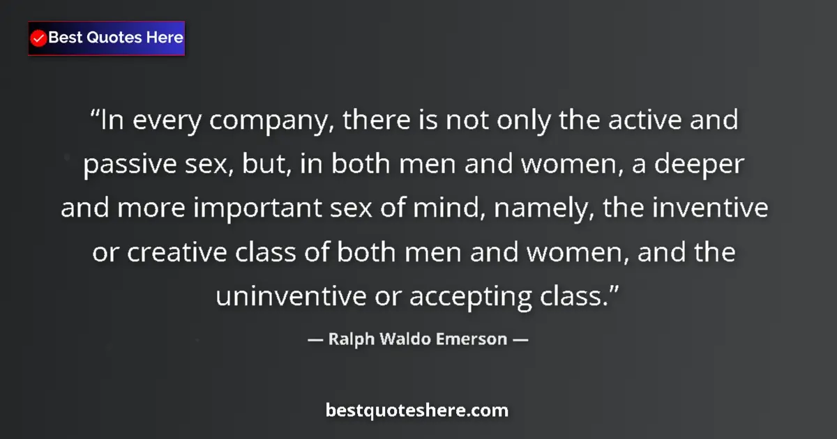 Quote by Ralph Waldo Emerson: In every company, there is not only the active and