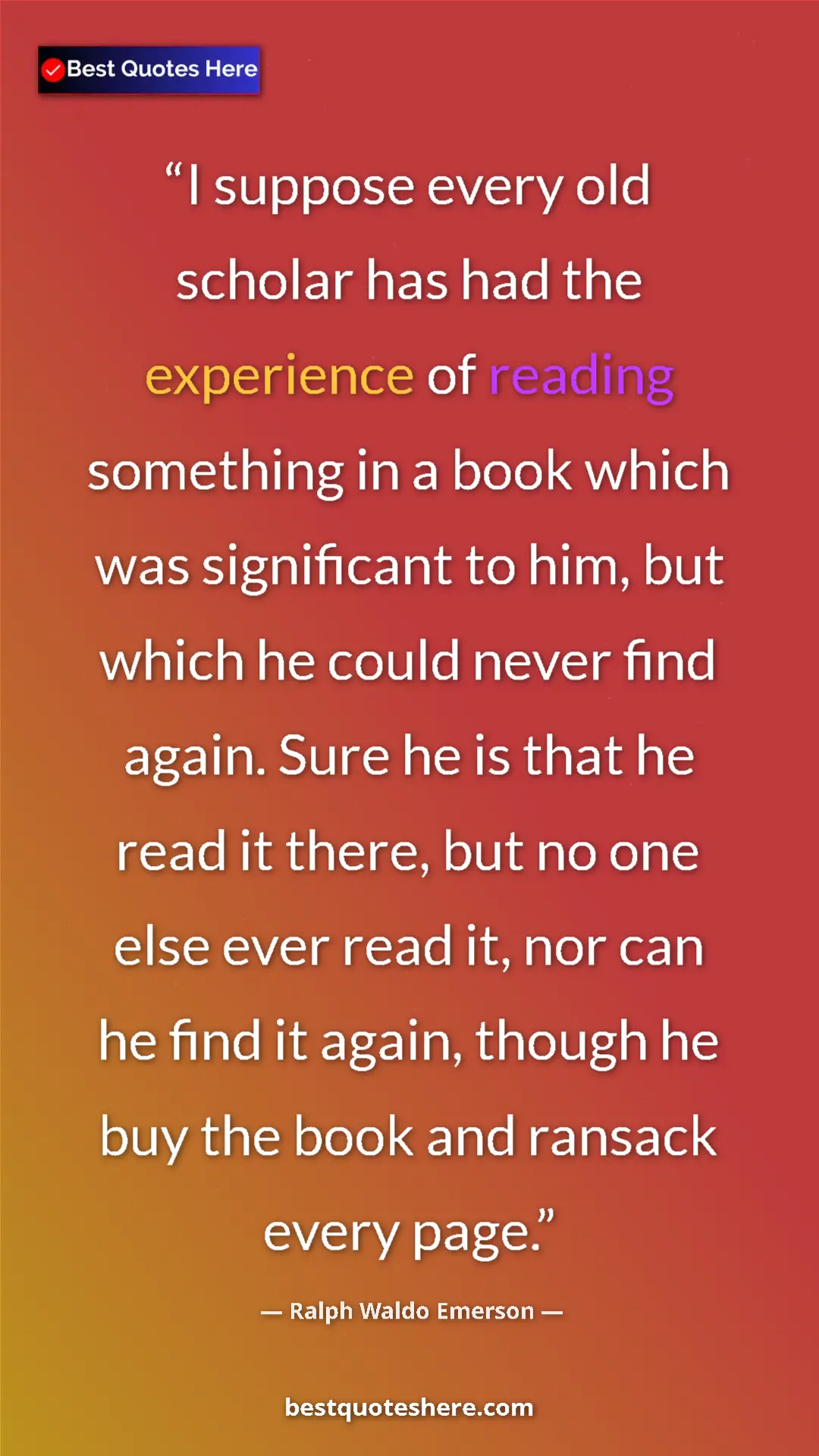 Ralph Waldo Emerson Quote Card: "I suppose every old scholar has had the experience of..." Pinterest quote poster by Ralph Waldo Emerson: "I suppose every old scholar has had the experience of..."