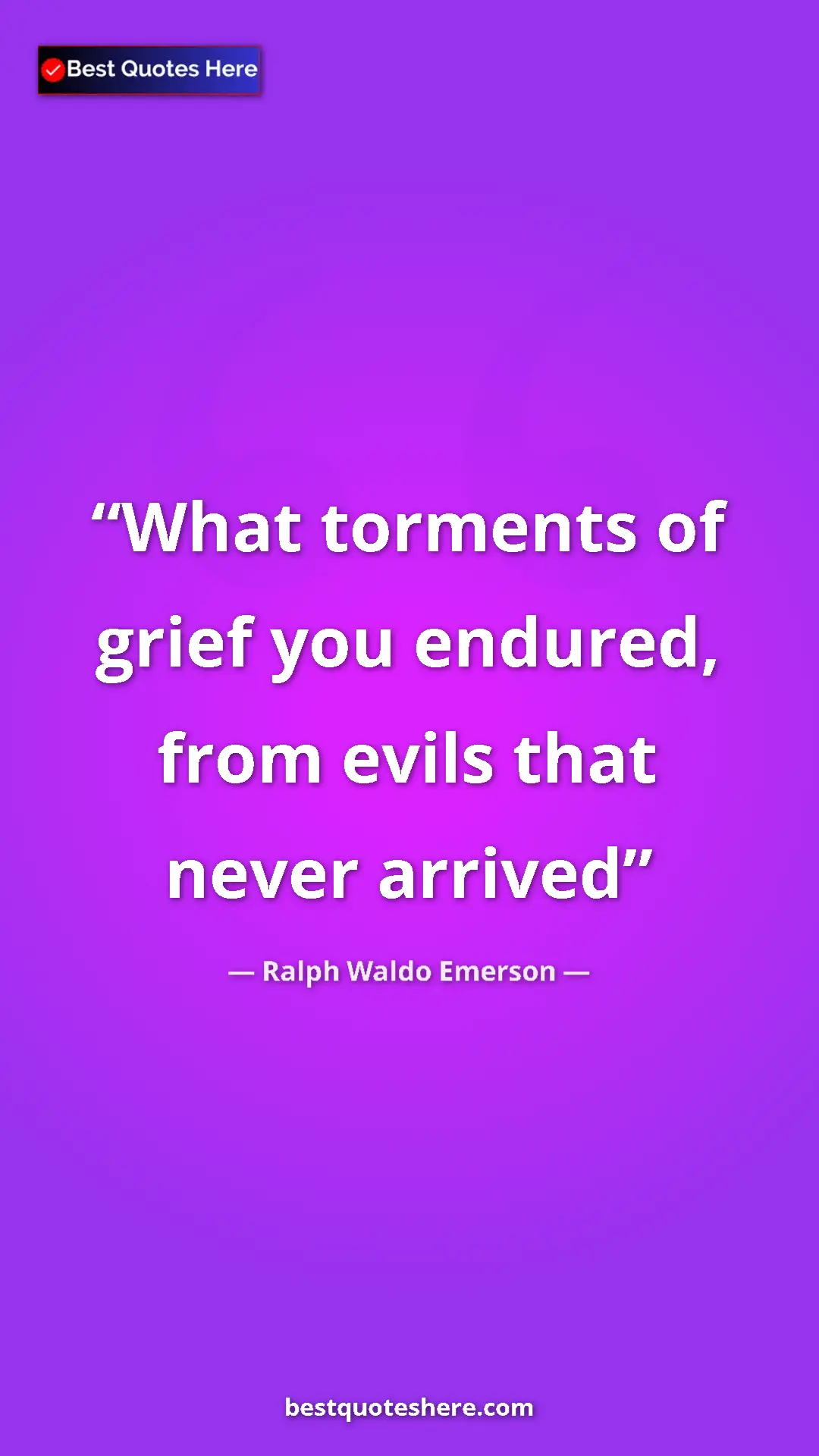 Ralph Waldo Emerson Quote Card: "What torments of grief you endured, from evils that never..." Pinterest quote poster by Ralph Waldo Emerson: "What torments of grief you endured, from evils that never..."