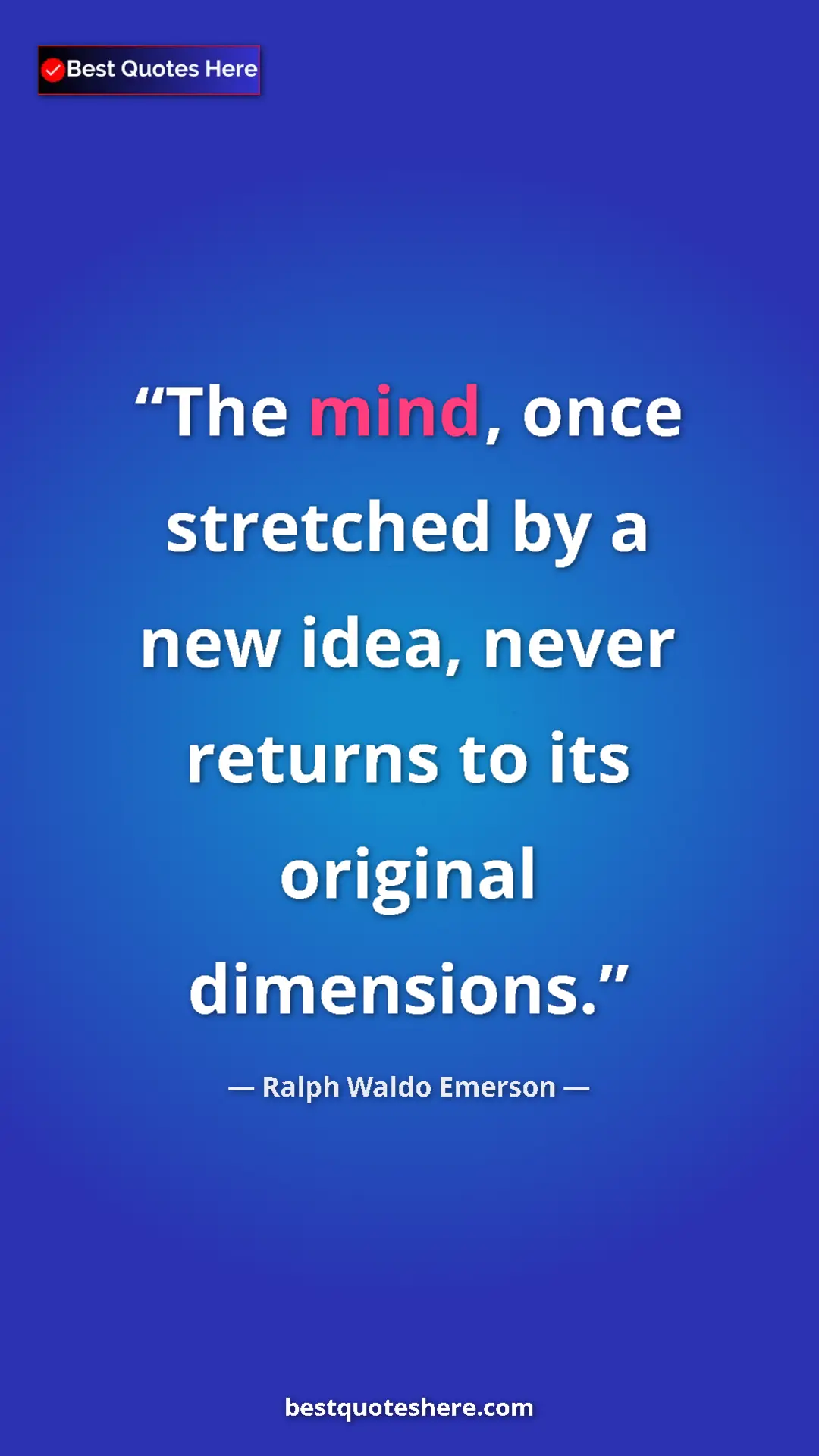 Ralph Waldo Emerson Quote Card: "The mind, once stretched by a new idea, never returns to..." Pinterest quote poster by Ralph Waldo Emerson: "The mind, once stretched by a new idea, never returns to..."