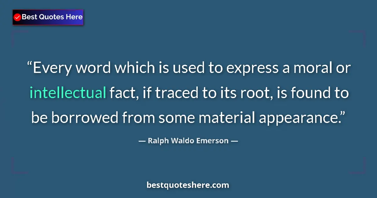 Quote by Ralph Waldo Emerson: Every word which is used to express a moral or int
