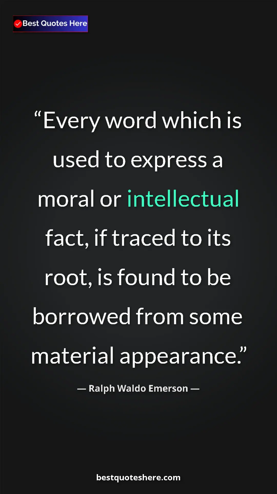 Ralph Waldo Emerson Quote Card: "Every word which is used to express a moral or intellectual..." Pinterest quote poster by Ralph Waldo Emerson: "Every word which is used to express a moral or intellectual..."
