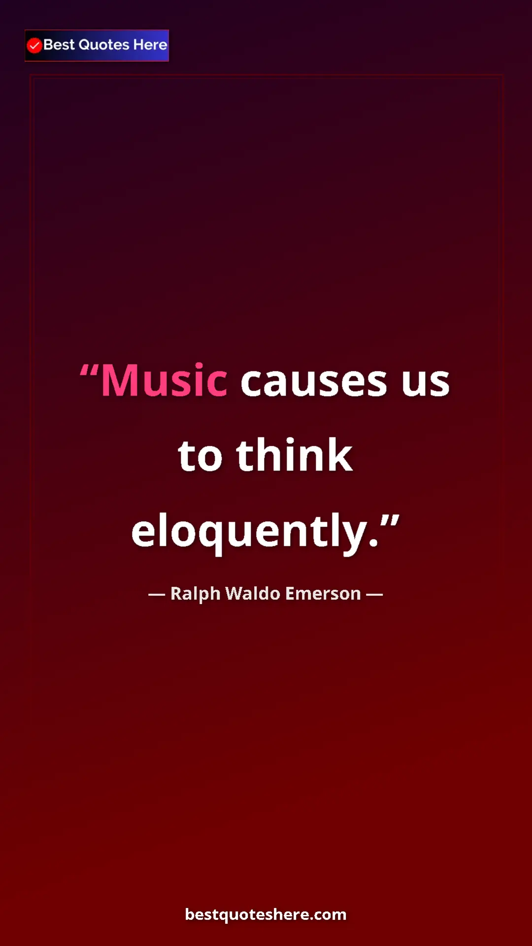 Ralph Waldo Emerson Quote Card: "Music causes us to think eloquently." Pinterest quote poster by Ralph Waldo Emerson: "Music causes us to think eloquently."