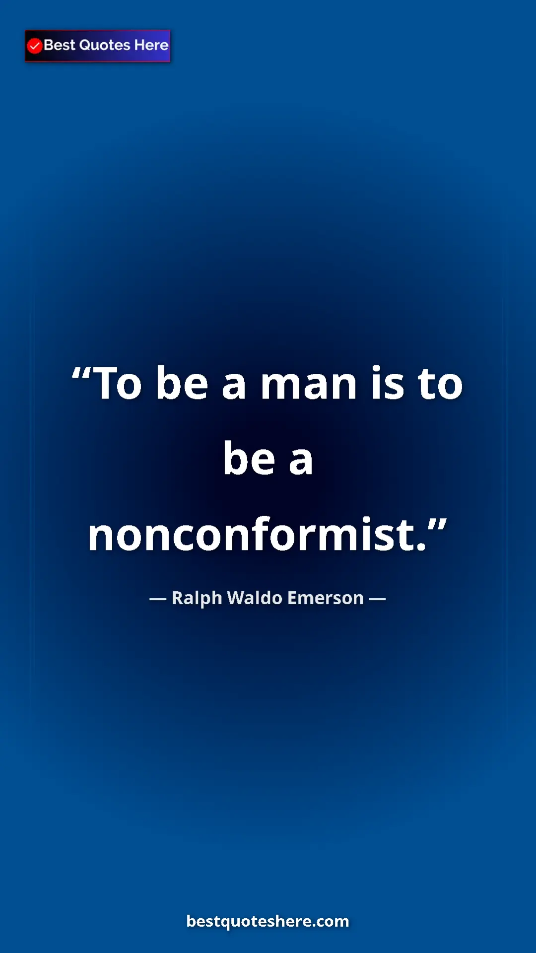 Ralph Waldo Emerson Quote Card: "To be a man is to be a nonconformist." Pinterest quote poster by Ralph Waldo Emerson: "To be a man is to be a nonconformist."