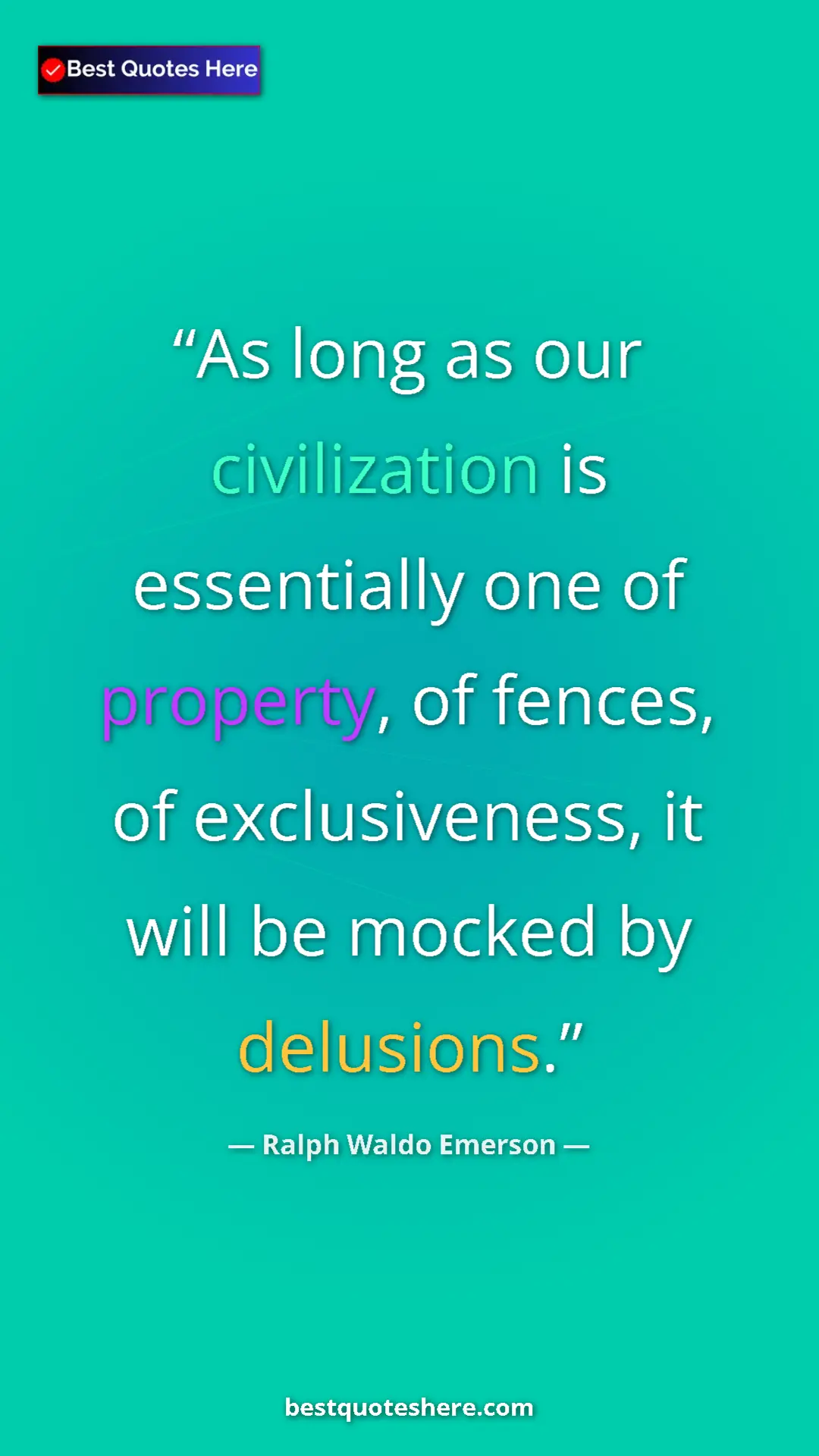 Ralph Waldo Emerson Quote Card: "As long as our civilization is essentially one of property,..." Pinterest quote poster by Ralph Waldo Emerson: "As long as our civilization is essentially one of property,..."