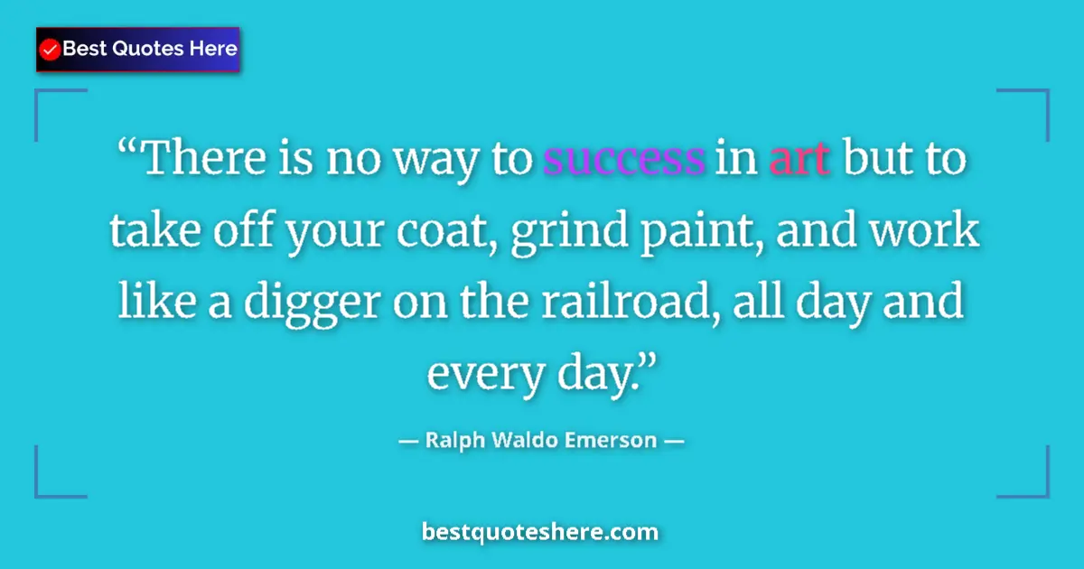 Quote by Ralph Waldo Emerson: There is no way to success in art but to take off