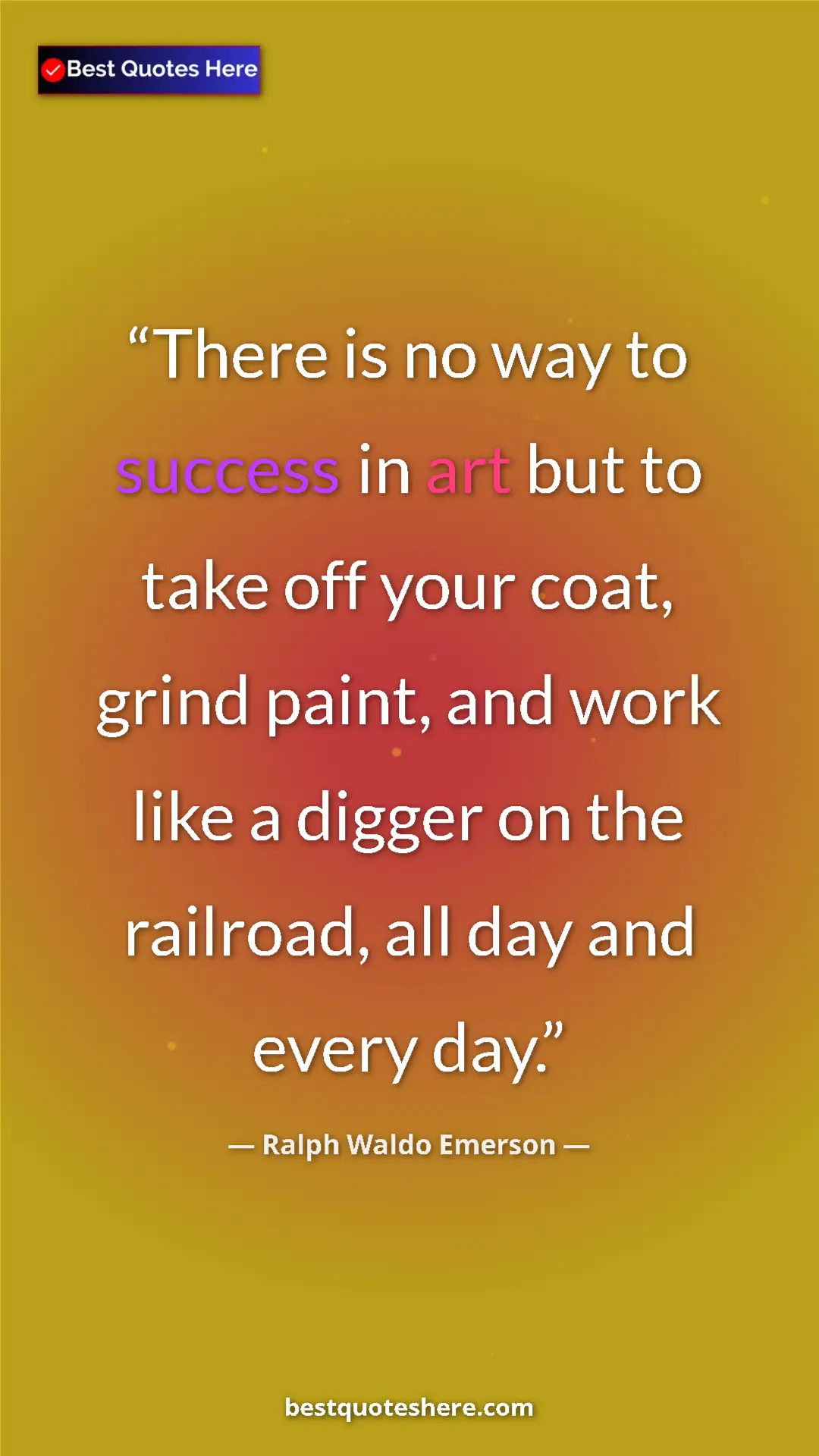 Ralph Waldo Emerson Quote Card: "There is no way to success in art but to take off your..." Pinterest quote poster by Ralph Waldo Emerson: "There is no way to success in art but to take off your..."