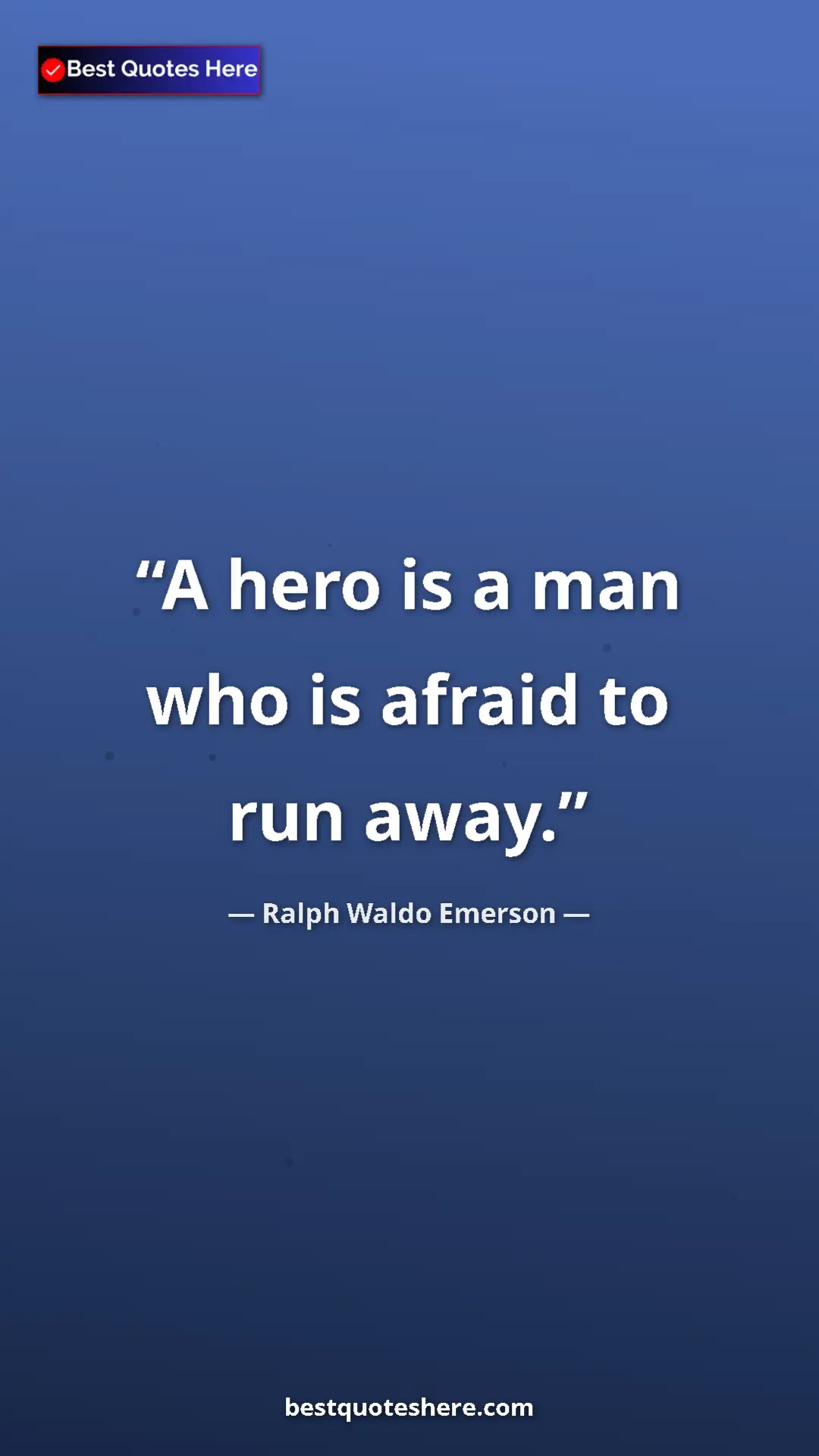 Ralph Waldo Emerson Quote Card: "A hero is a man who is afraid to run away." Pinterest quote poster by Ralph Waldo Emerson: "A hero is a man who is afraid to run away."