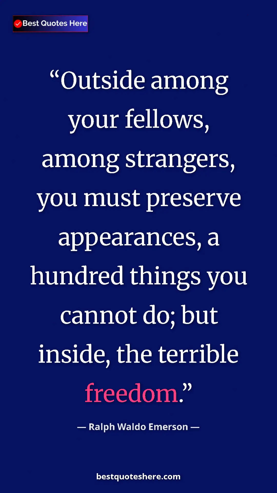 Ralph Waldo Emerson Quote Card: "Outside among your fellows, among strangers, you must..." Pinterest quote poster by Ralph Waldo Emerson: "Outside among your fellows, among strangers, you must..."