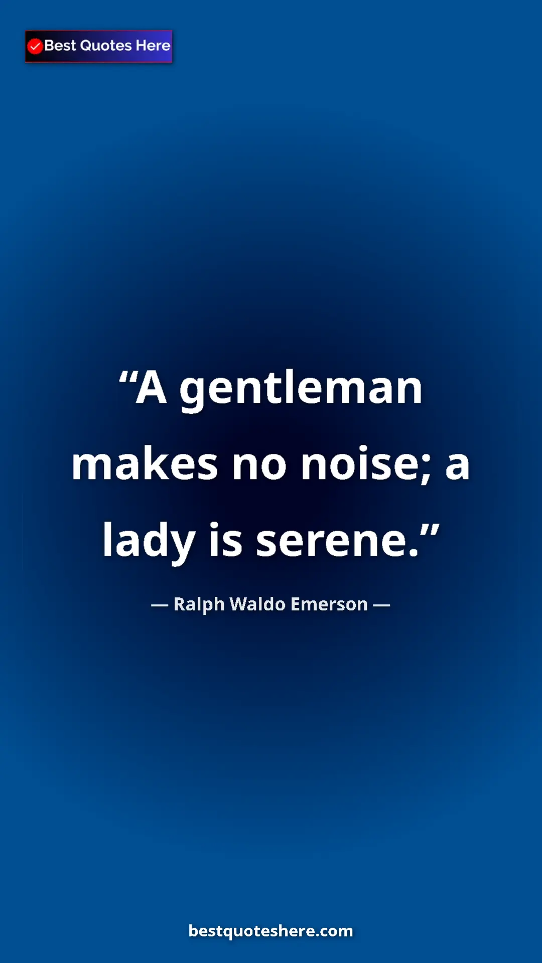 Pinterest quote poster by Ralph Waldo Emerson: "A gentleman makes no noise; a lady is serene."