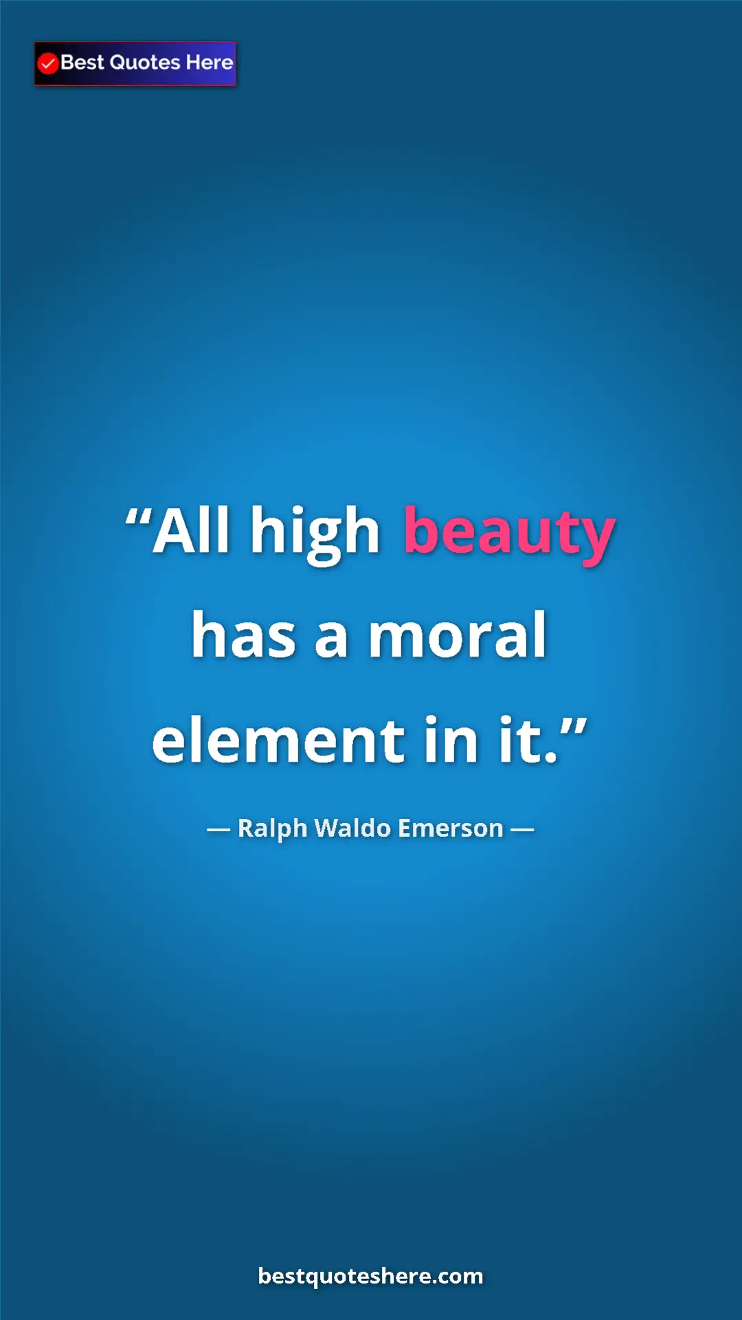 Ralph Waldo Emerson Quote Card: "All high beauty has a moral element in it." Pinterest quote poster by Ralph Waldo Emerson: "All high beauty has a moral element in it."