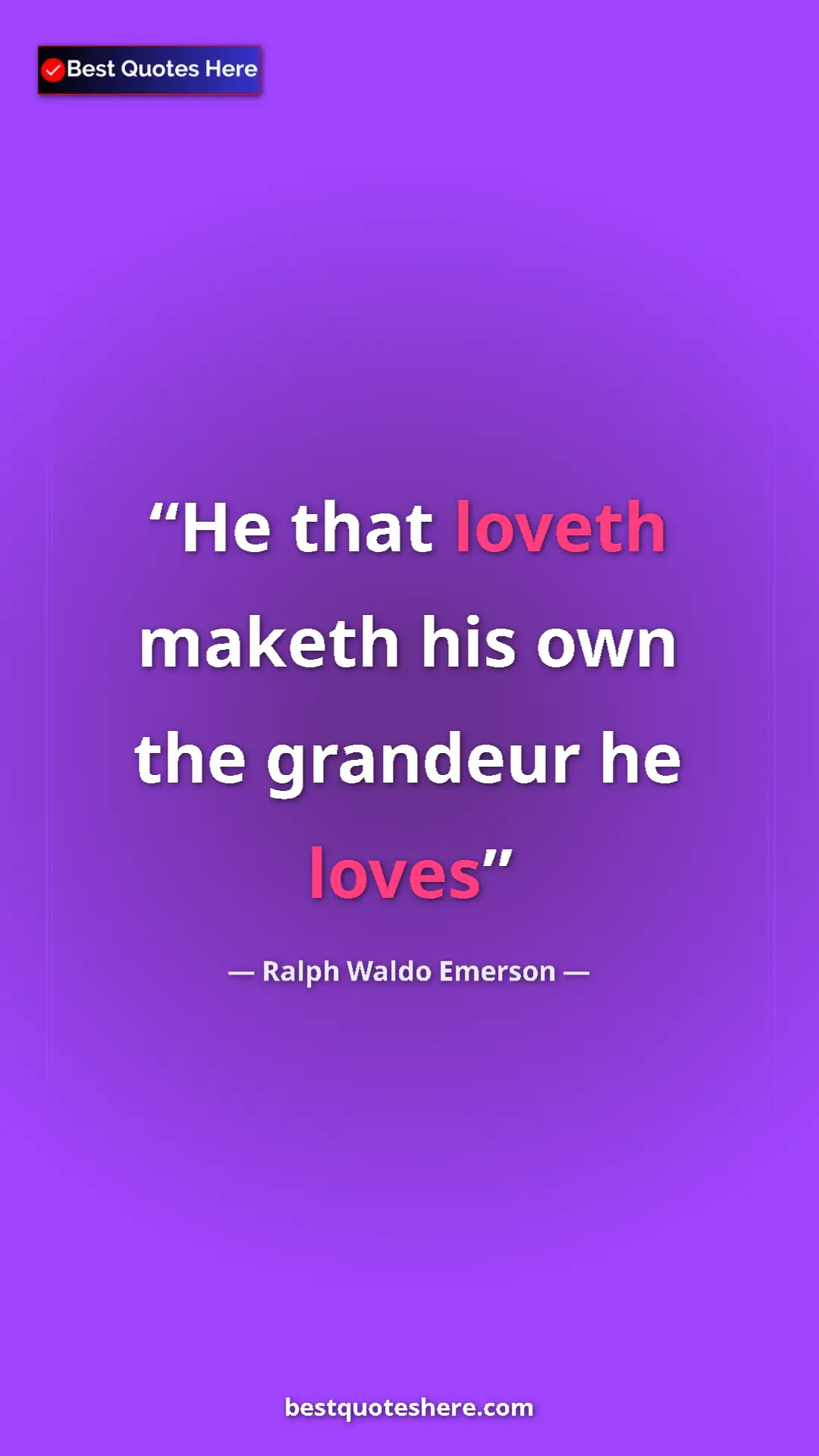 Pinterest quote poster by Ralph Waldo Emerson: "He that loveth maketh his own the grandeur he loves"