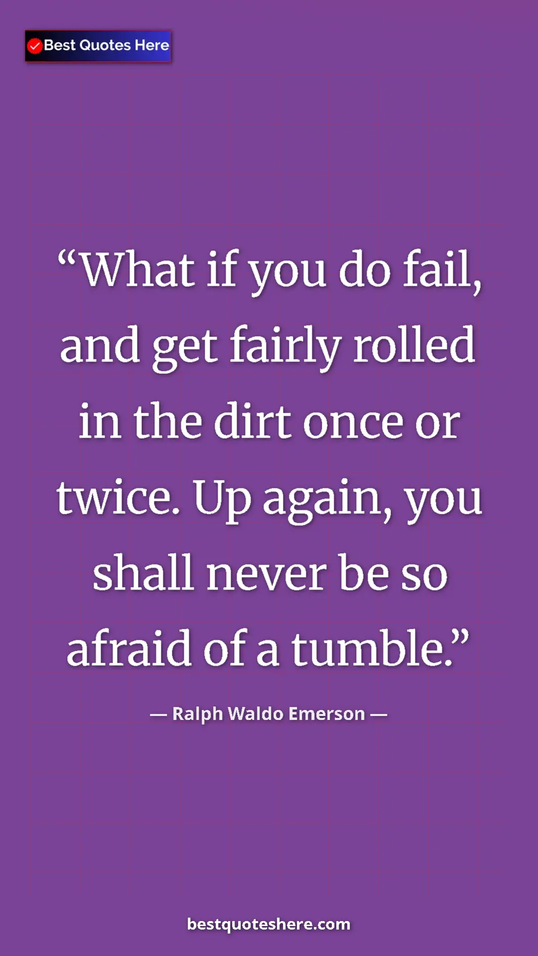 Pinterest quote poster by Ralph Waldo Emerson: "What if you do fail, and get fairly rolled in the dirt once..."